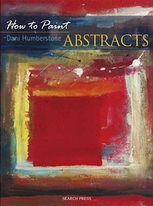 How to Paint: Abstracts