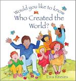 Would you like to know Who Created the World?