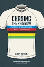 Chasing the Rainbow : The story of road cycling's World Championships