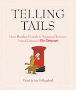 Telling Tails : From Hopeless Hounds to Tyrannical Tortoises: Animal Letters to The Telegraph