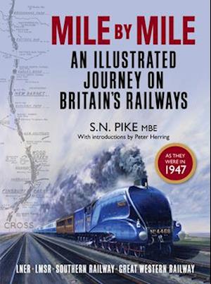 Mile by Mile : An Illustrated Journey On Britain's Railways as they were in 1947
