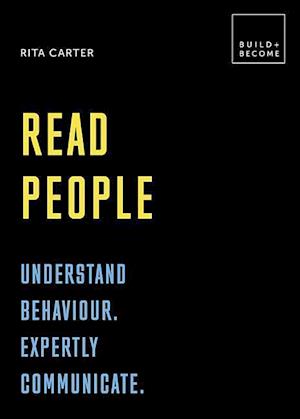 Read People: Understand behaviour. Expertly communicate