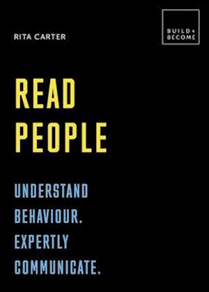 Read People: Understand behaviour. Expertly communicate