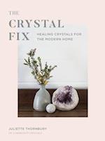 Crystal Fix : Healing Crystals for the Modern Home
