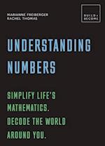 Understanding Numbers: Simplify life's mathematics. Decode the world around you. : 20 thought-provoking lessons