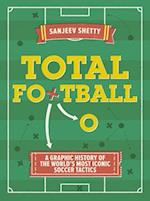 Total Football - A graphic history of the world's most iconic soccer tactics : The evolution of football formations and plays