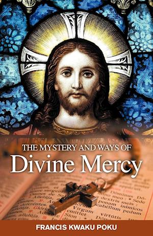 The Mystery and Ways of Divine Mercy