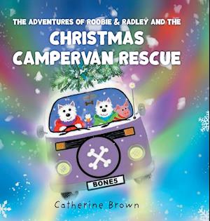 The Adventures of Roobie & Radley and the Christmas Campervan Rescue