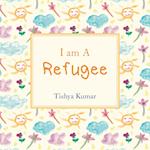 I Am A Refugee
