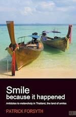 Smile Because It Happened - Antidotes to Melancholy in Thailand, the Land of Smiles