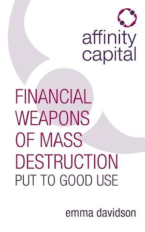 Affinity Capital - Financial Weapons of Mass Destruction Put To Good Use