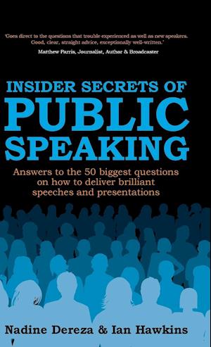 Insider Secrets of Public Speaking - Answers to the 50 Biggest Questions on How to Deliver Brilliant Speeches and Presentations