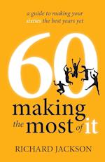 60 Making The Most of It - a guide to making your sixties the best years yet