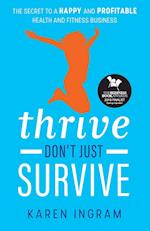 Thrive Don't Just Survive