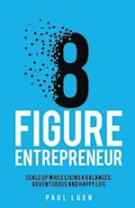 Eight Figure Entrepreneur