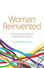 Woman Reinvented: Reweaving the fabric of your life after divorce 