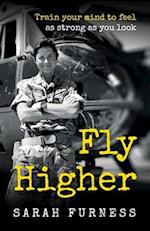 Fly Higher: Train your mind to feel as strong as you look 