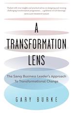 A Transformation Lens: The savvy business leader's approach to transformational change 