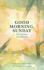 Good Morning, Sunday: Reflections for meditation 