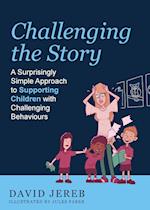 Challenging The Story: A Surprisingly Simple Approach to Supporting Children with Challenging Behaviours 