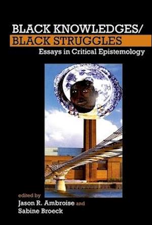 Black Knowledges/Black Struggles