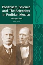 Positivism, Science and ‘The Scientists’ in Porfirian Mexico