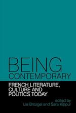 Being Contemporary: French Literature, Culture and Politics Today