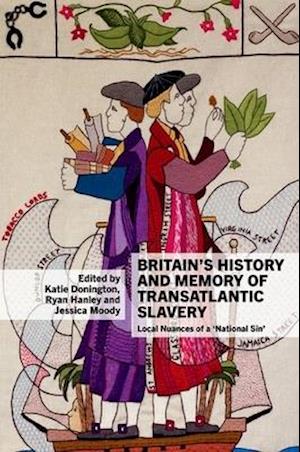 Britain’s History and Memory of Transatlantic Slavery