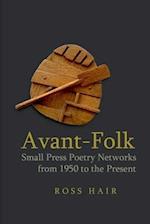Avant-Folk: Small Press Poetry Networks from 1950 to the Present