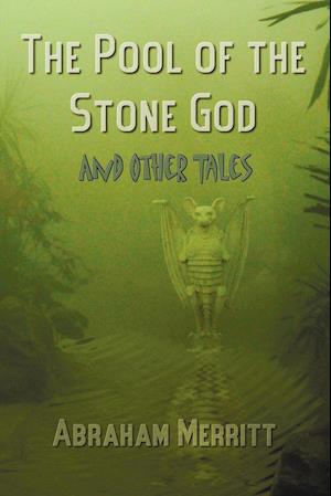 The Pool of the Stone God and Other Tales