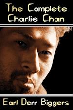 The Complete Charlie Chan - Six Unabridged Novels, the House Without a Key, the Chinese Parrot, Behind That Curtain, the Black Camel, Charlie Chan Car