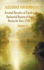 Personal Narrative of Travels to the Equinoctial Regions of America, During the Year 1799-1804 - Volume 2