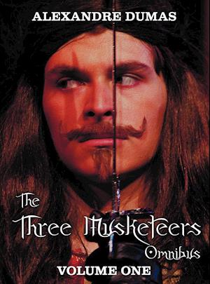 The Three Musketeers Omnibus, Volume One (Six Complete and Unabridged Books in Two Volumes)