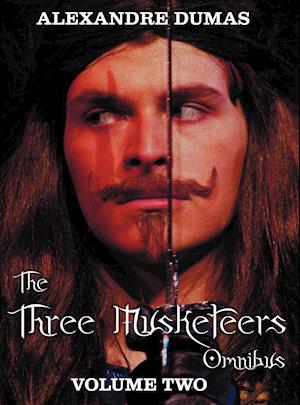 The Three Musketeers Omnibus, Volume Two (Six Complete and Unabridged Books in Two Volumes)