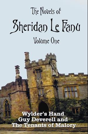 The Novels of Sheridan Le Fanu, Volume One, including (complete and unabridged