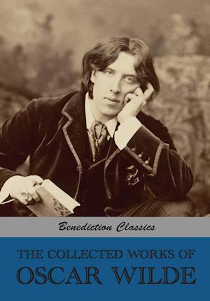 The Collected Works of Oscar Wilde (Lady Windermere's Fan; Salomé; A Woman Of No Importance; The Importance of Being Earnest; An Ideal Husband; The Picture of Dorian Gray; Lord Arthur Savile's Crime and other stories; Intentions; Essays And Lectures; Misc