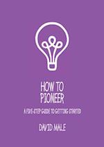 How to Pioneer