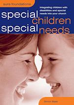 Special Children, Special Needs: Integrating Children with Disabilities and Special Needs into Your Church 