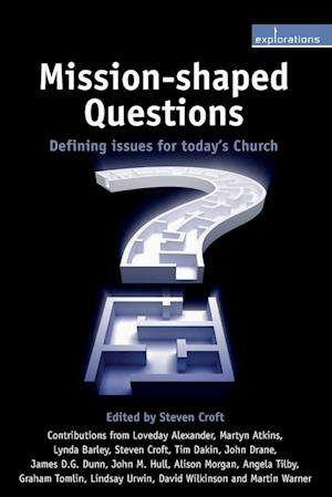 Mission-Shaped Questions: Defining Issues for Today's Church