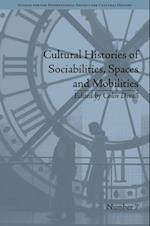 Cultural Histories of Sociabilities, Spaces and Mobilities