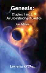 Genesis: Chapters 1 and 2 : An Understanding Of Creation. 2nd Edition