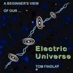 A Beginner's View of Our Electric Universe
