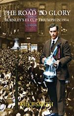 Road to Glory - Burnley's FA Cup Triumph in 1914