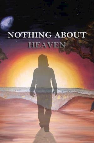 Nothing About Heaven