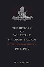 History of 'A' Battery 84th Army Brigade R.F.A.