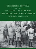 Regimental History of the 6th Royal Battalion 13th Frontier Force Rifles (Scinde), 1843-1923