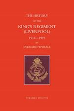 History of the King's Regiment (Liverpool) 1914-1919 Volume I