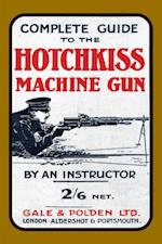 Complete Guide to the Hotchkiss Machine Gun