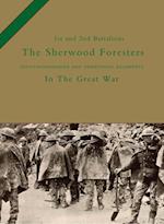 1st and 2nd Battalions The Sherwood Foresters (Nottinghamshire and Derbyshire Regiment) in the Great War