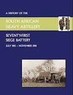 History of the 71st Siege Battery South African Heavy Artilleryfrom July 1915 to the 11th November 1918